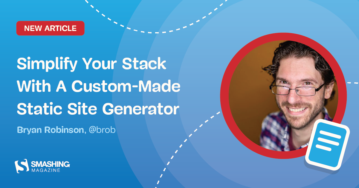 Simplify Your Stack With A Custom-Made Static Site Generator