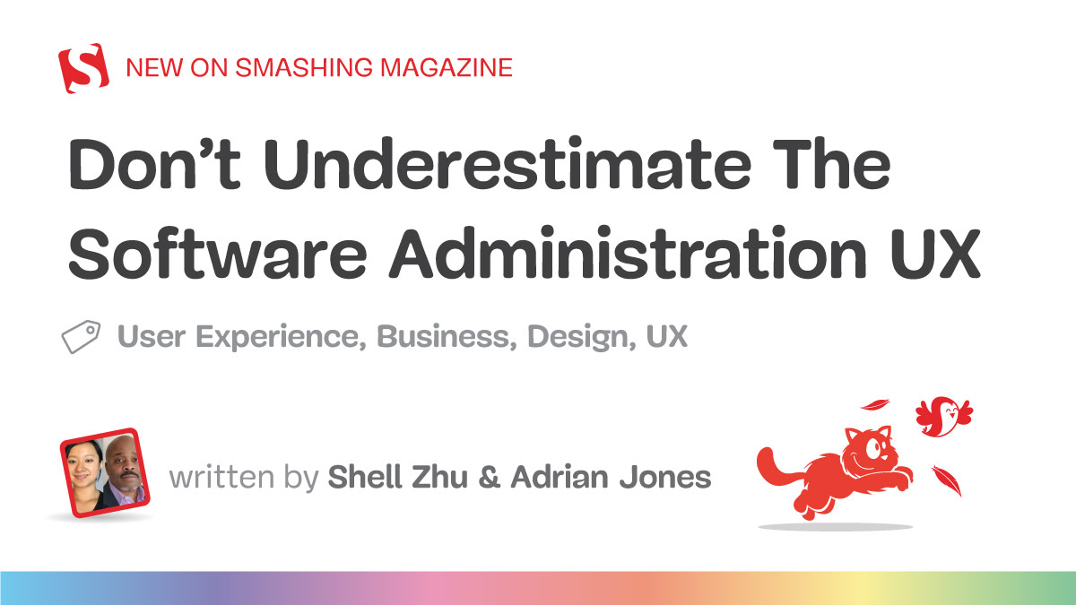 Don’t Underestimate The Software Administration UX