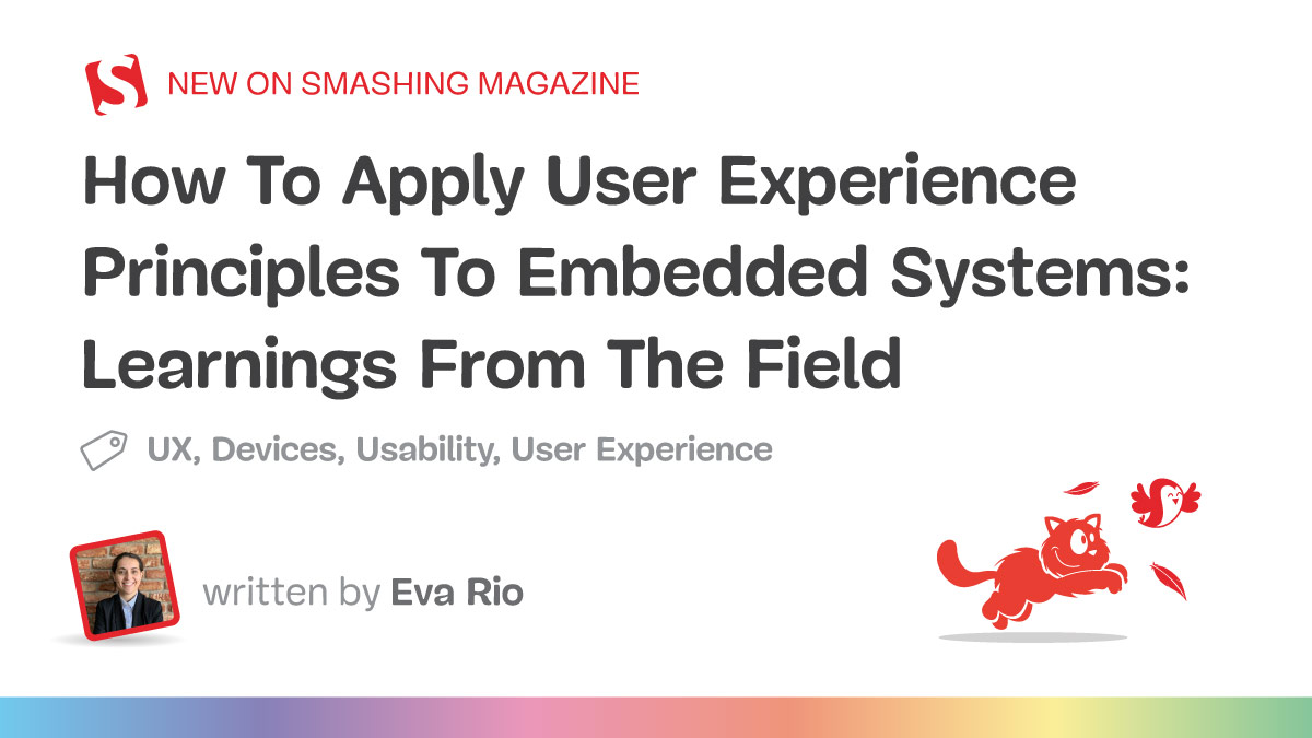 How To Apply User Experience Principles To Embedded Systems: Learnings From The Field