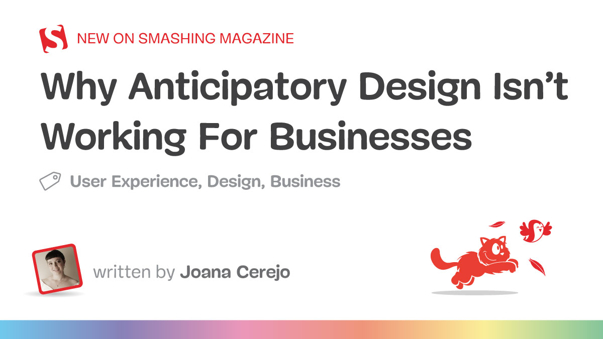 Why Anticipatory Design Isn’t Working For Businesses