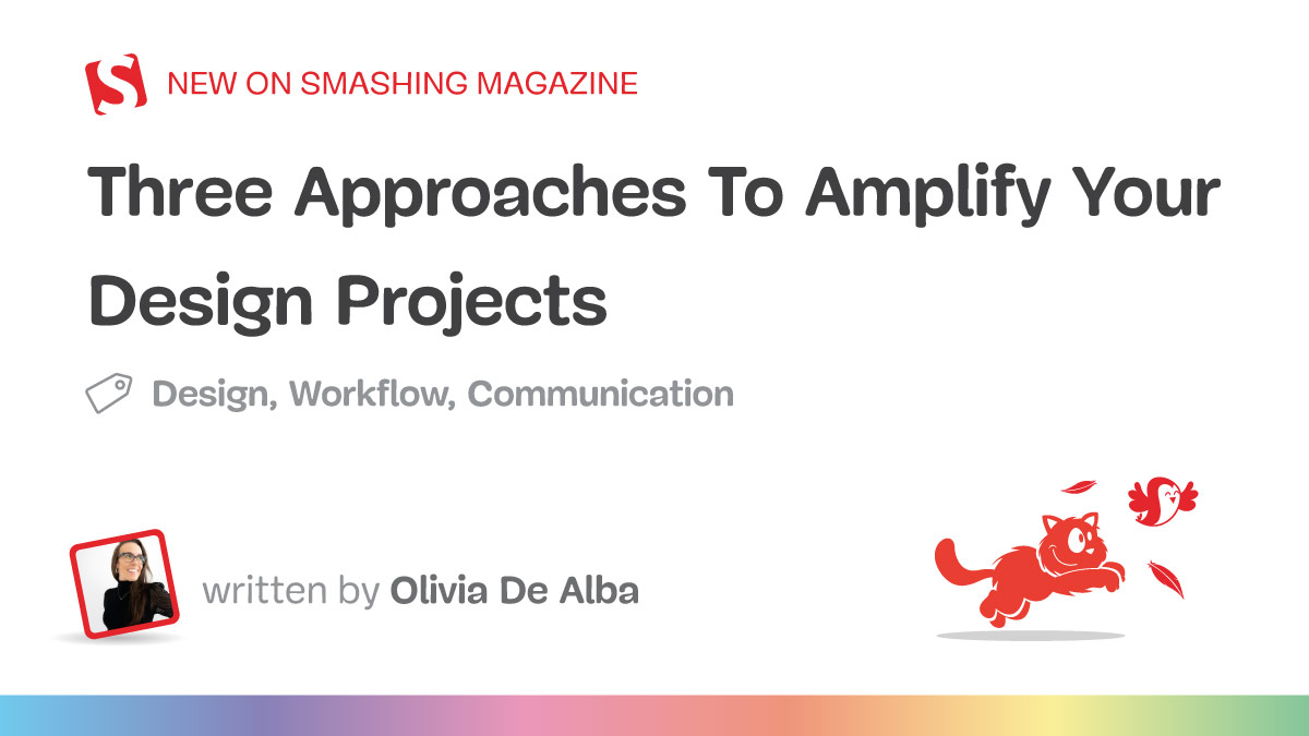 Three Approaches To Amplify Your Design Projects