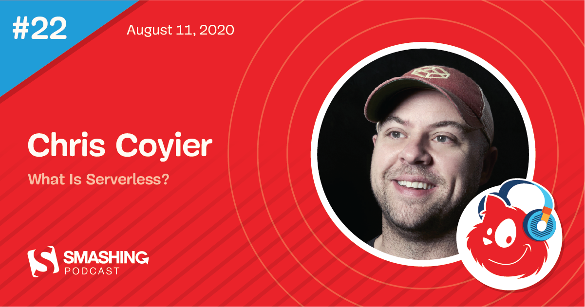 Smashing Podcast Episode 22 With Chris Coyier: What Is Serverless?