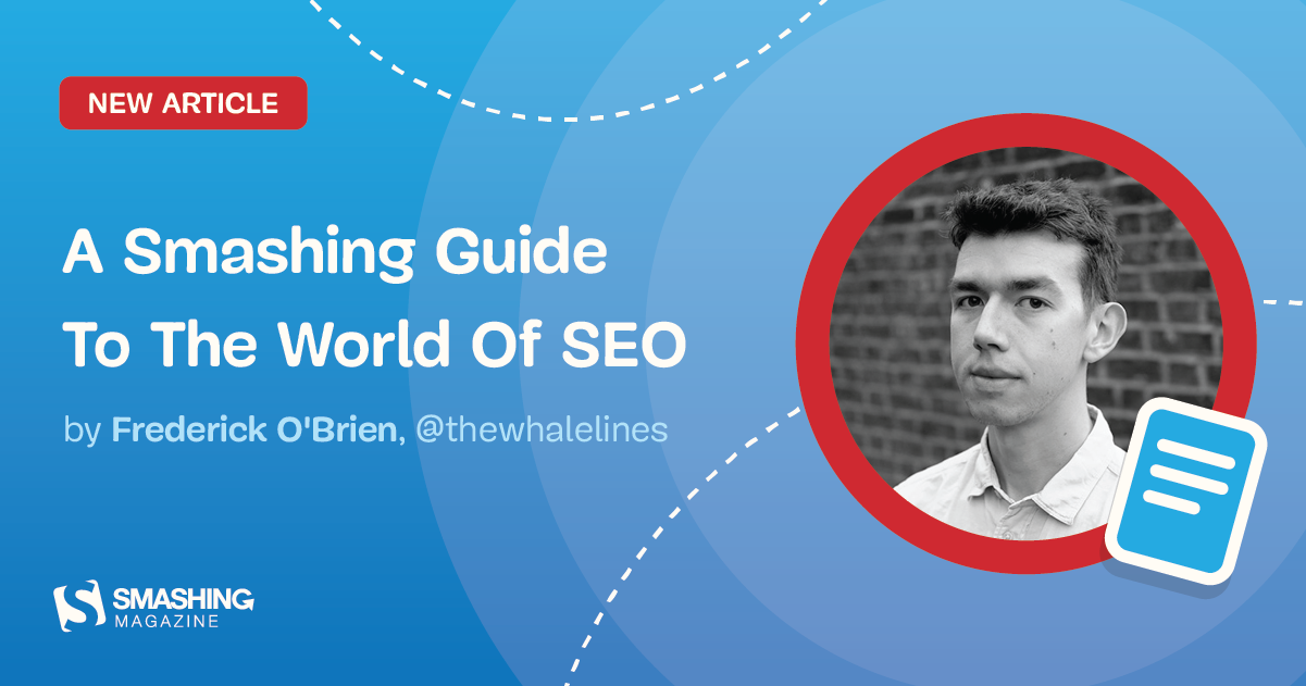 A Smashing Guide To The World Of Search Engine Optimization
