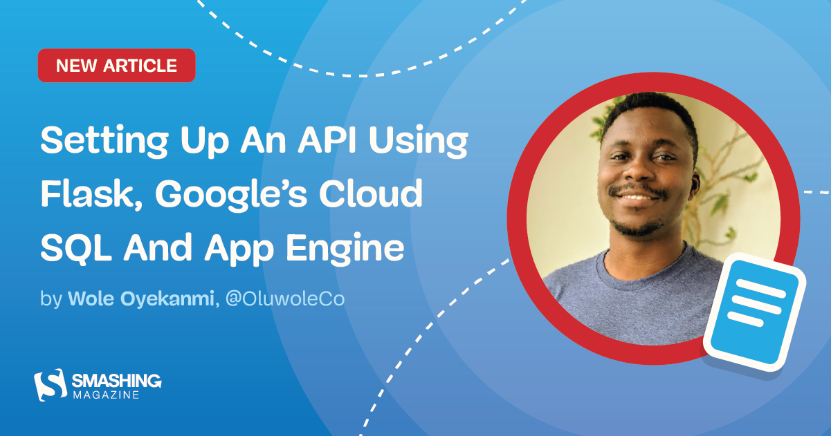 Setting Up An API Using Flask, Google’s Cloud SQL And App Engine