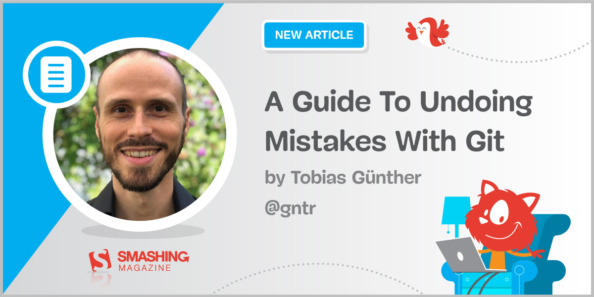 A Guide To Undoing Mistakes With Git (Part 1)