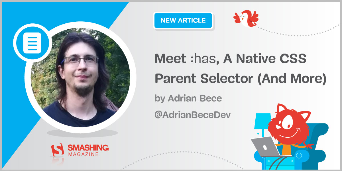 Meet <code>:has</code>, A Native CSS Parent Selector (And More)