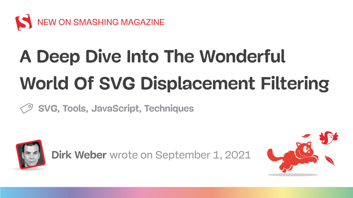 A Deep Dive Into The Wonderful World Of SVG Displacement Filtering