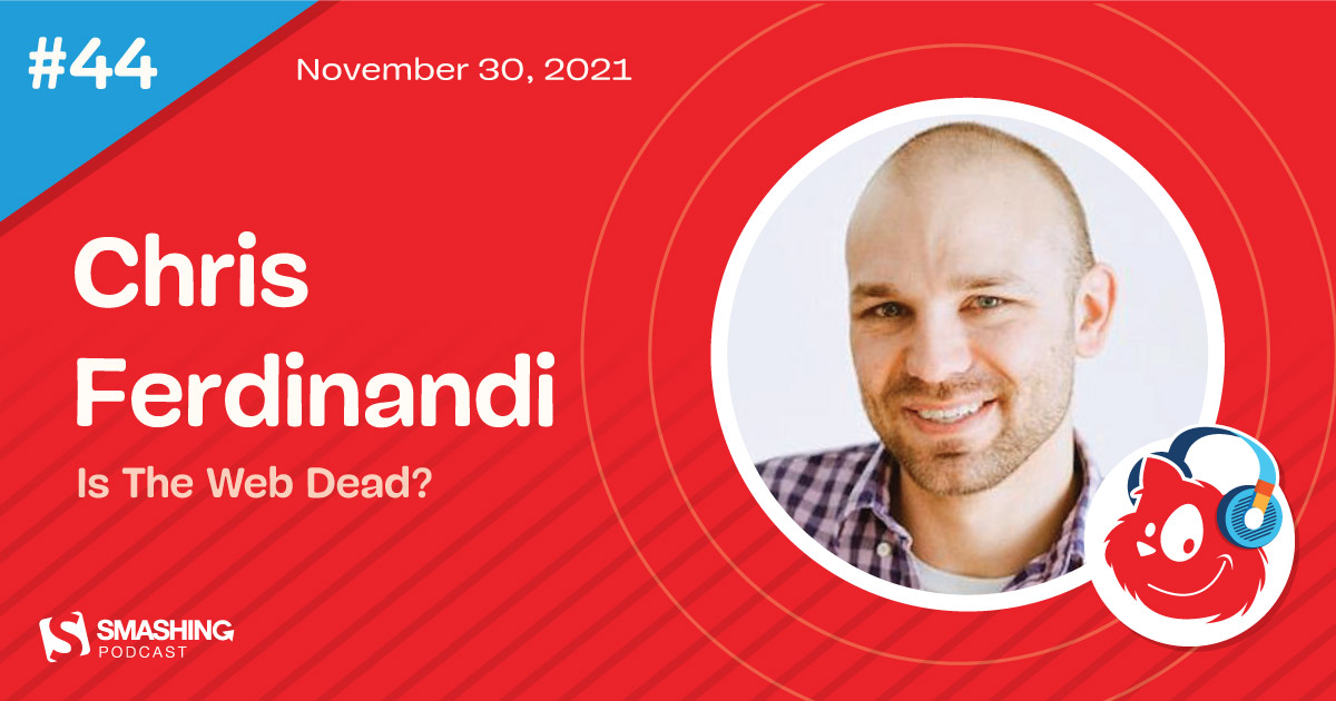 Smashing Podcast Episode 44 With Chris Ferdinandi: Is The Web Dead?