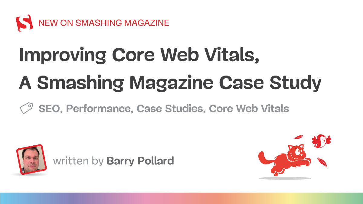 Improving Core Web Vitals, A Smashing Magazine Case Study