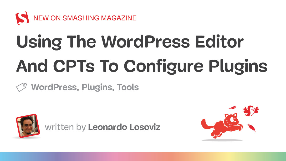 Using The WordPress Editor And CPTs To Configure Plugins