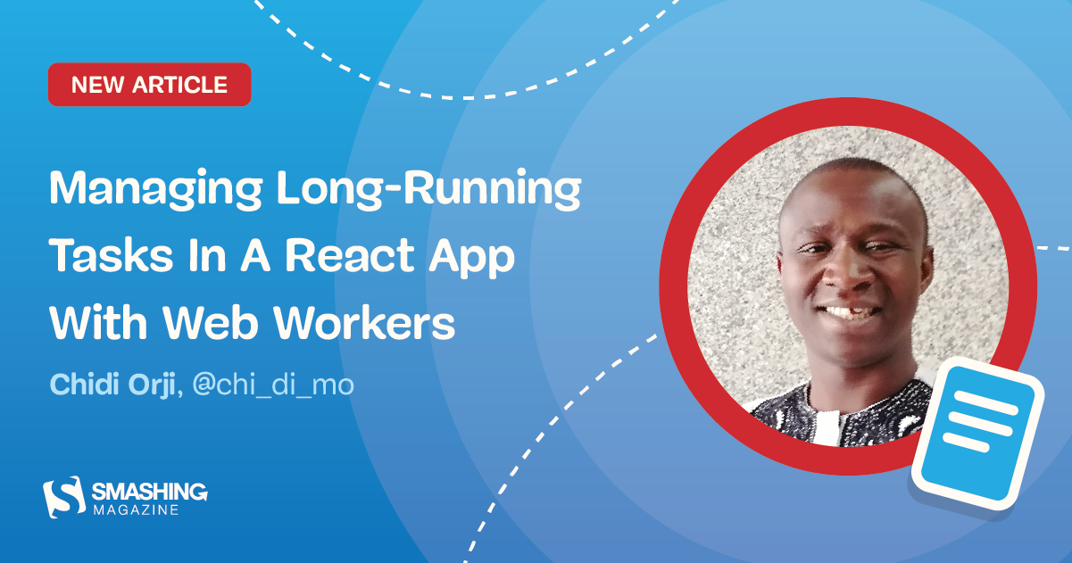 Managing Long-Running Tasks In A React App With Web Workers