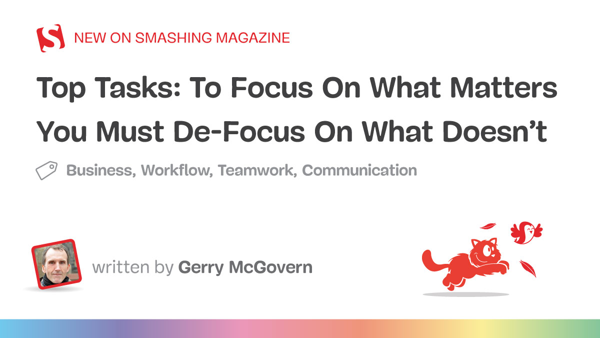 Top Tasks: To Focus On What Matters You Must De-Focus On What Doesn’t