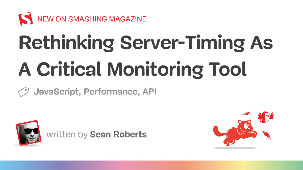 Rethinking `Server-Timing` As A Critical Monitoring Tool
