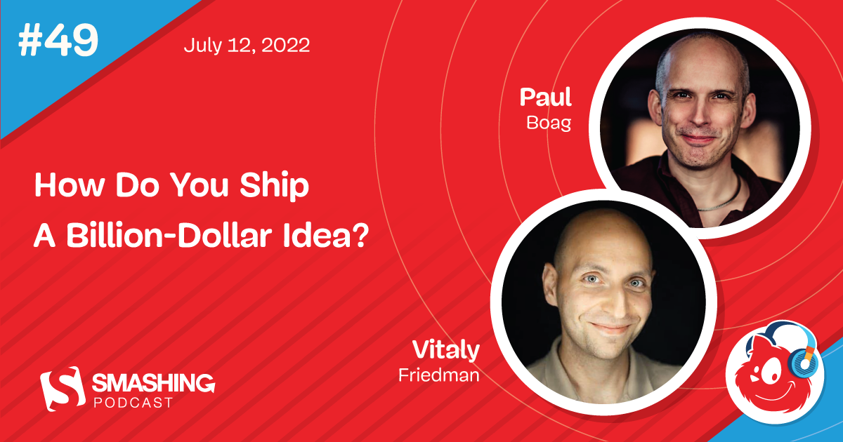 Smashing Podcast Episode 49 With Paul Boag: How Do You Ship A Billion-Dollar Idea?
