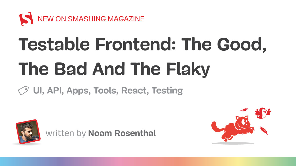Testable Frontend: The Good, The Bad And The Flaky