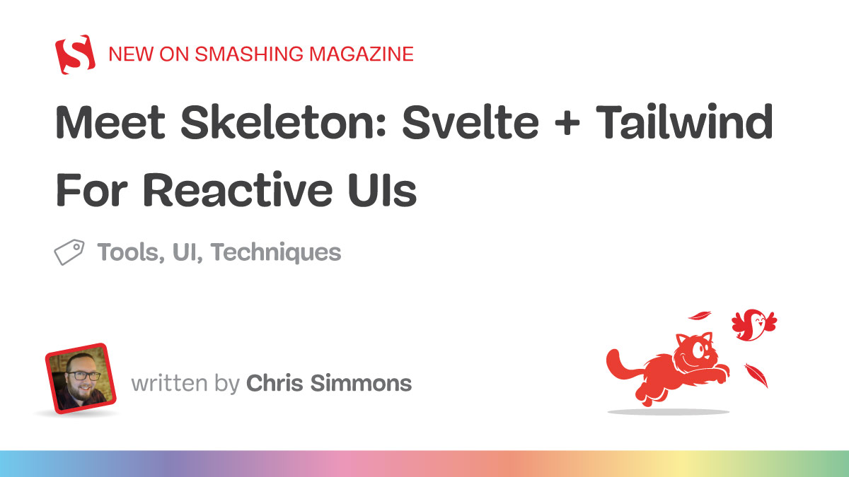 Meet Skeleton: Svelte + Tailwind For Reactive UIs