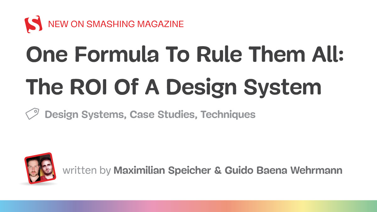 One Formula To Rule Them All: The ROI Of A Design System