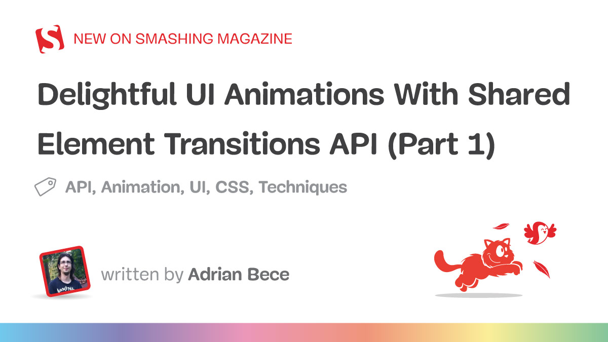 Delightful UI Animations With Shared Element Transitions API (Part 1)