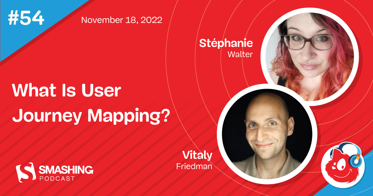 Smashing Podcast Episode 54 With Stéphanie Walter: What Is User Journey Mapping?