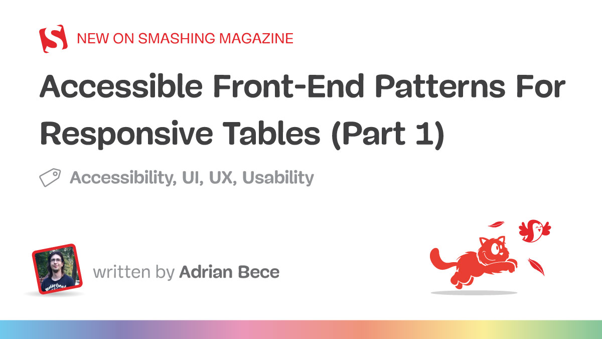 Accessible Front-End Patterns For Responsive Tables (Part 1)