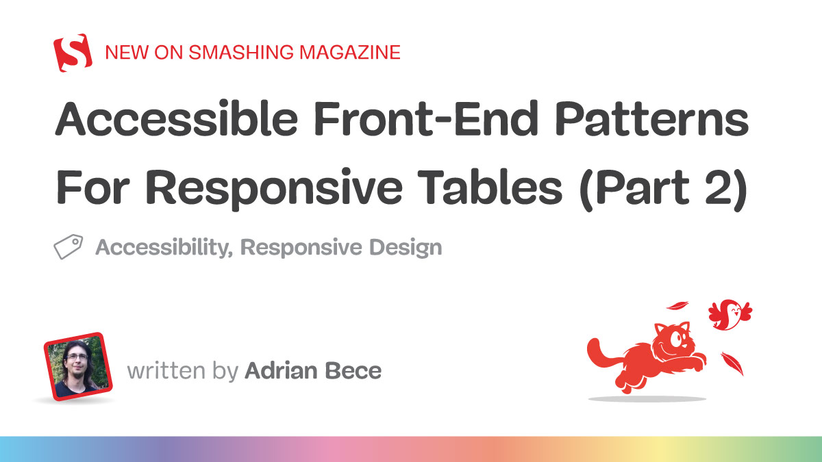 Accessible Front-End Patterns For Responsive Tables (Part 2)
