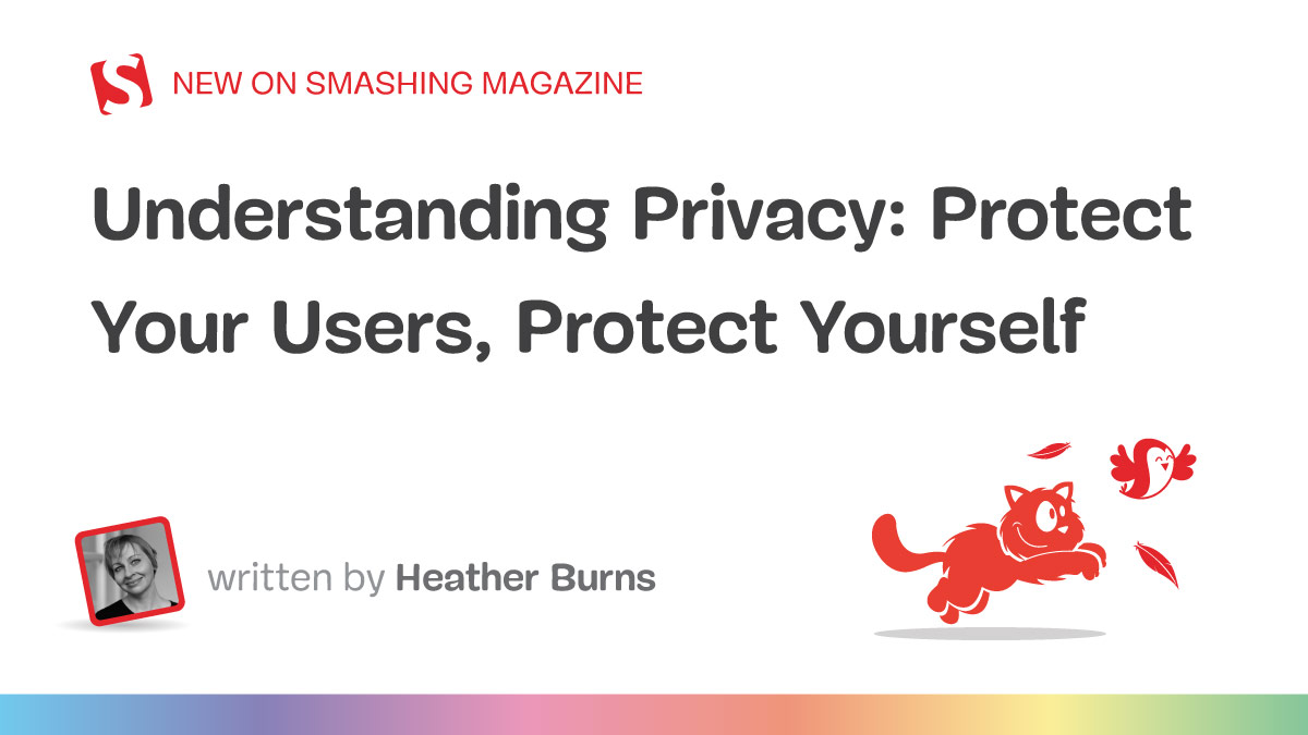 Understanding Privacy: Protect Your Users, Protect Yourself