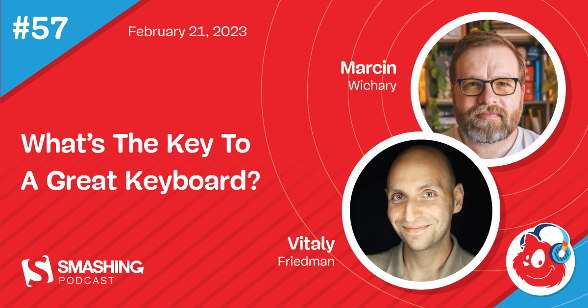 Smashing Podcast Episode 57 With Marcin Wichary: What’s The Key To A Great Keyboard?