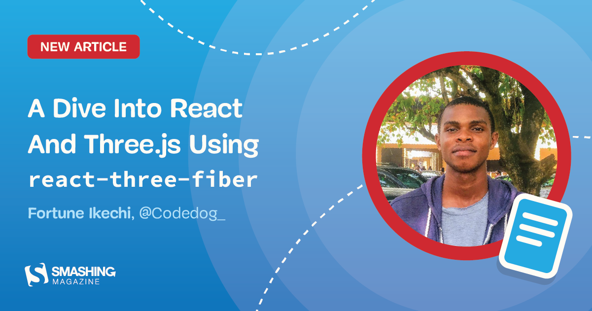 A Dive Into React And Three.js Using <code>react-three-fiber</code>