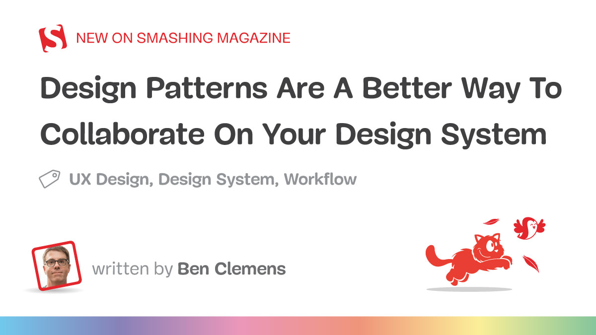 Design Patterns Are A Better Way To Collaborate On Your Design System