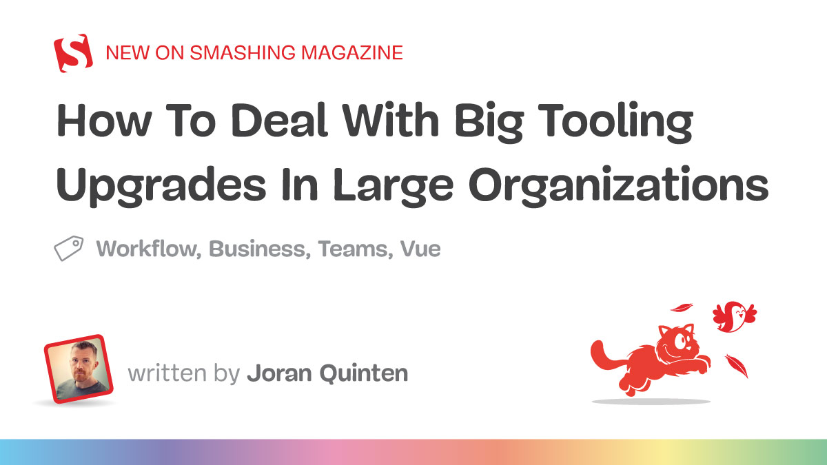 How To Deal With Big Tooling Upgrades In Large Organizations