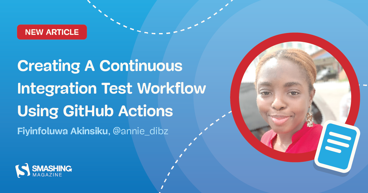 Creating A Continuous Integration Test Workflow Using GitHub Actions