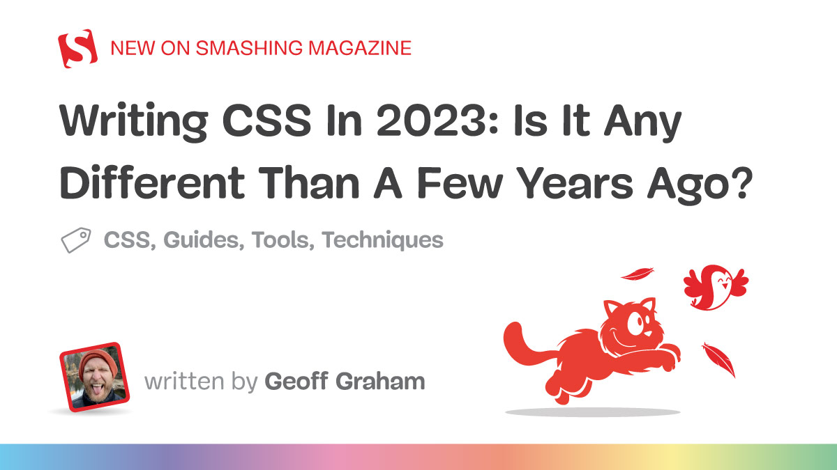 Writing CSS In 2023: Is It Any Different Than A Few Years Ago?