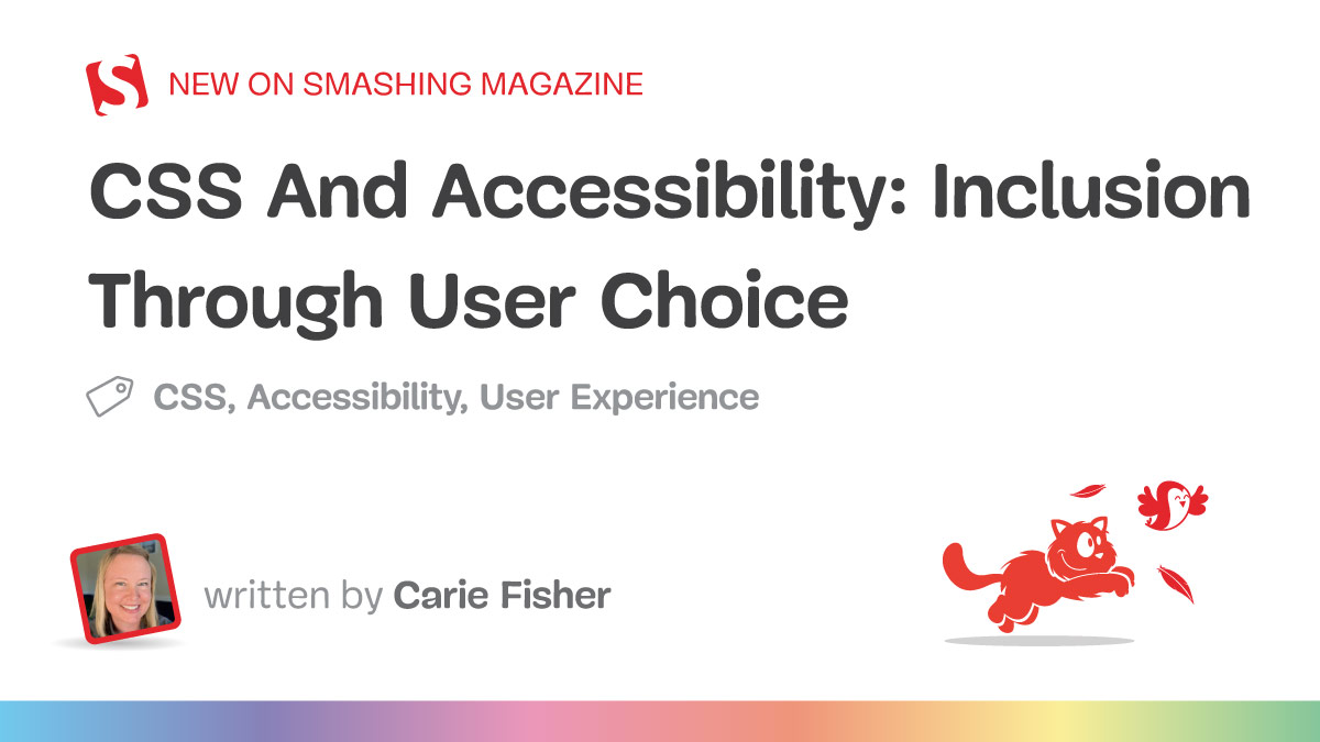 CSS And Accessibility: Inclusion Through User Choice