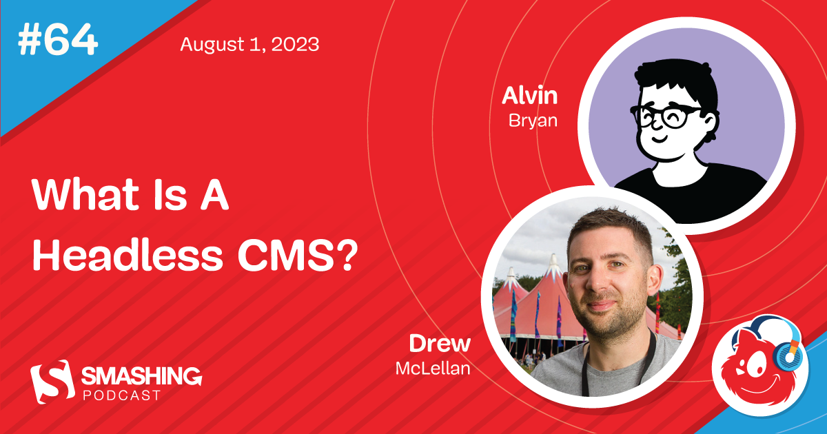 Smashing Podcast Episode 64 With Alvin Bryan: What Is A Headless CMS?