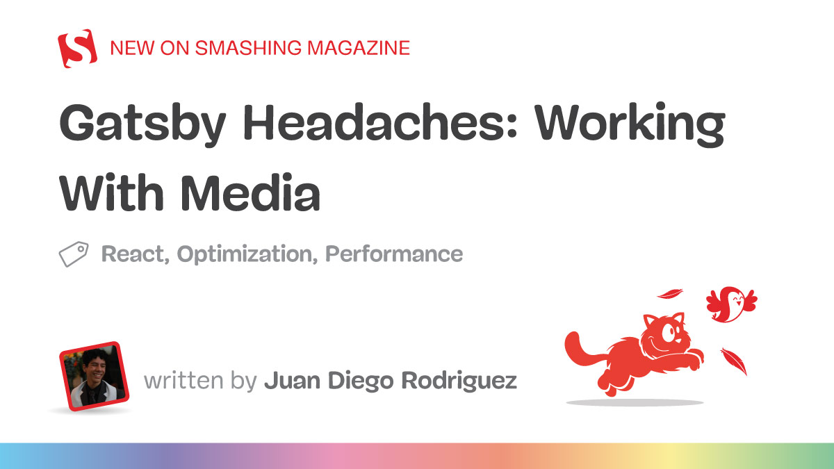 Gatsby Headaches: Working With Media (Part 2)