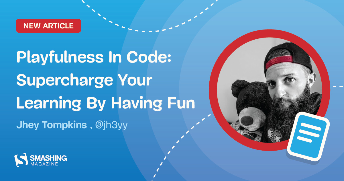 Playfulness In Code: Supercharge Your Learning By Having Fun