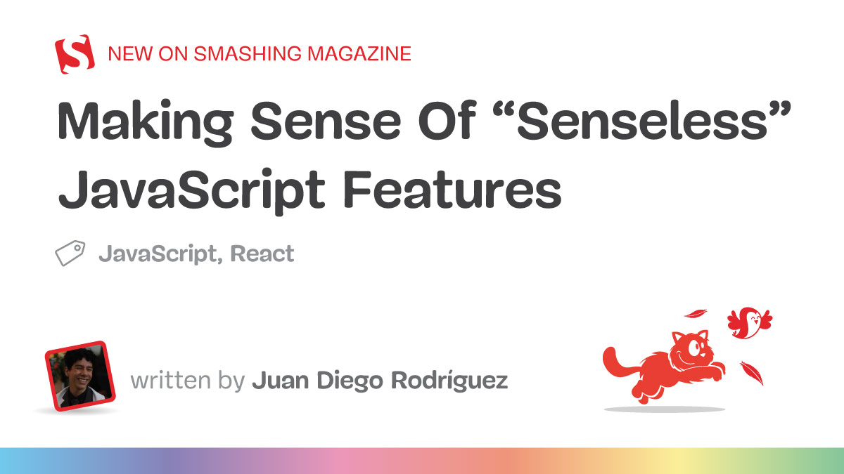 Making Sense Of “Senseless” JavaScript Features