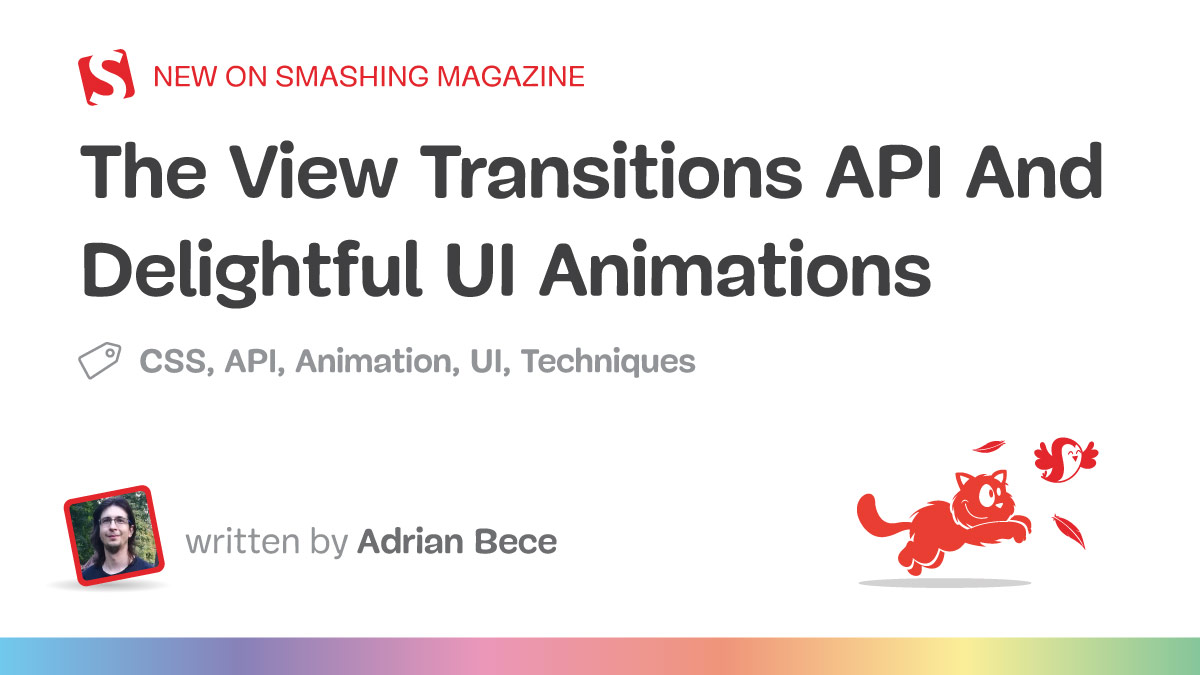 The View Transitions API And Delightful UI Animations (Part 2)