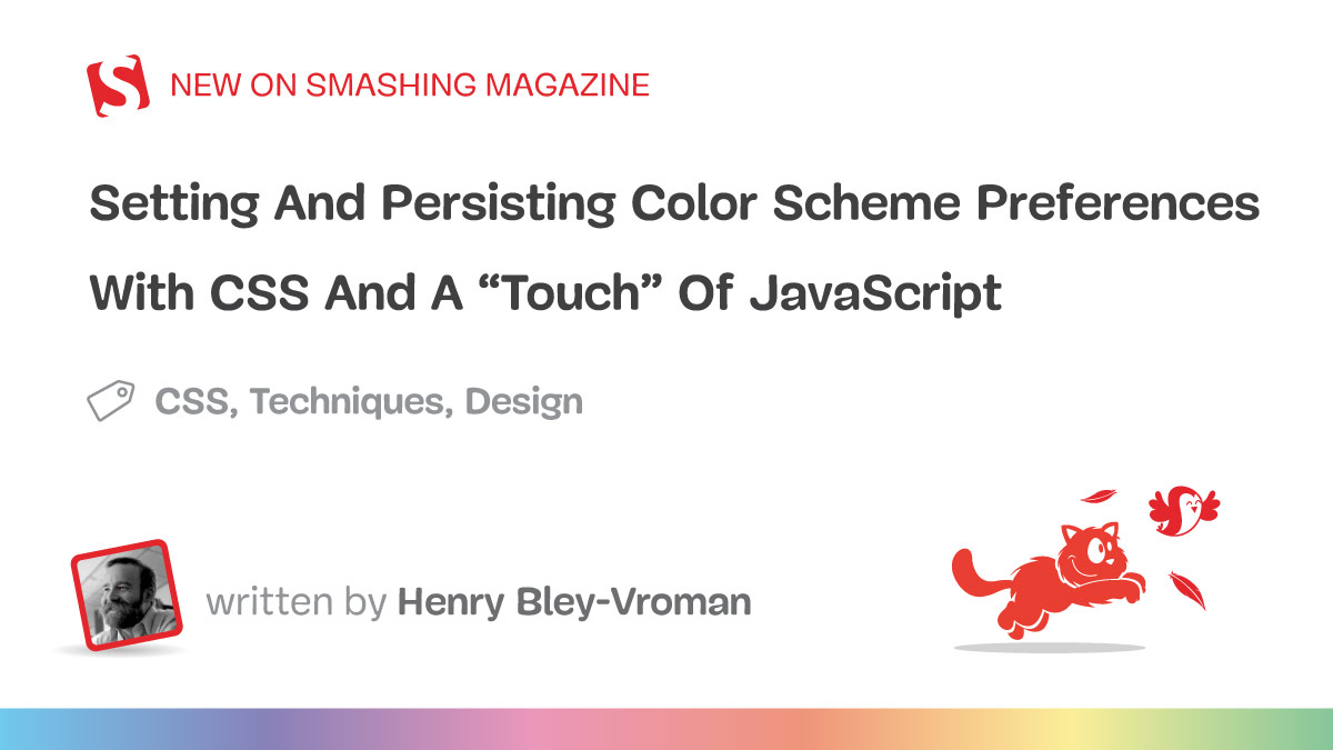 Setting And Persisting Color Scheme Preferences With CSS And A “Touch” Of JavaScript