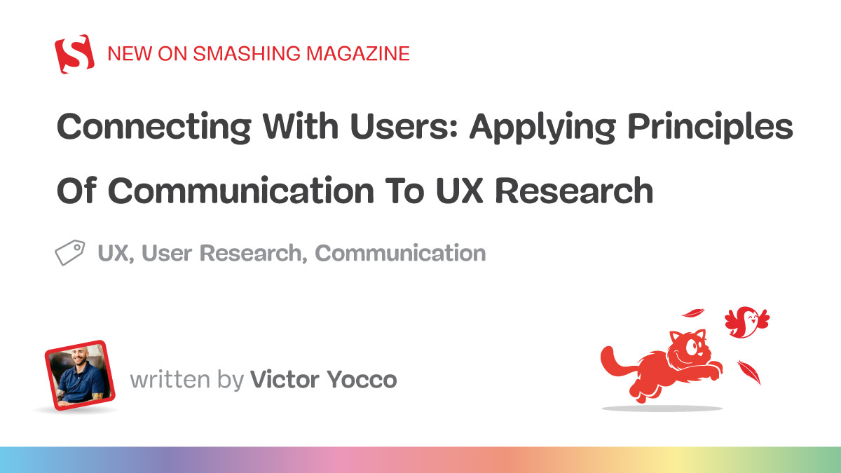 Connecting With Users: Applying Principles Of Communication To UX Research