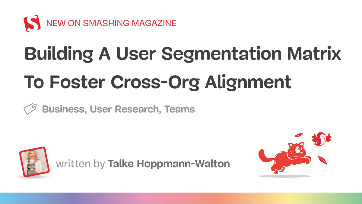 Building A User Segmentation Matrix To Foster Cross-Org Alignment