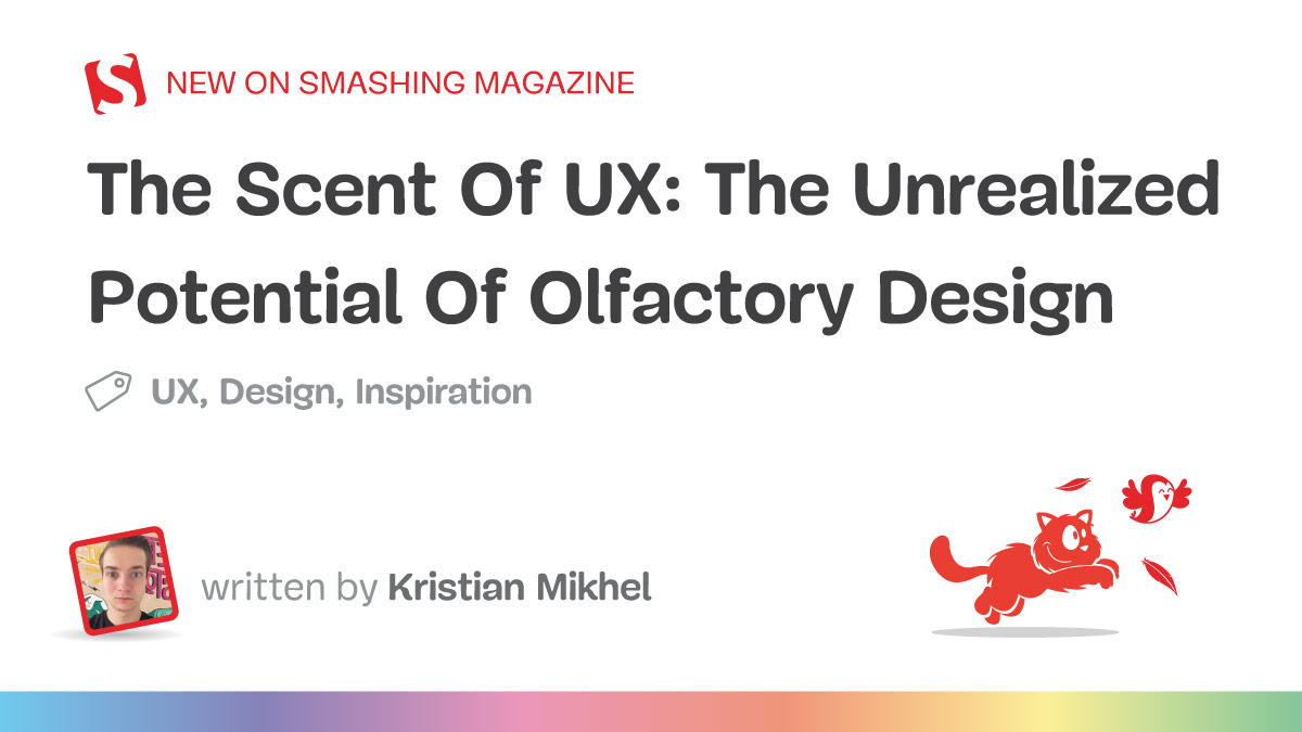 The Scent Of UX: The Unrealized Potential Of Olfactory Design