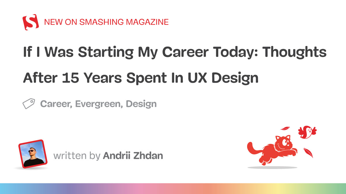 If I Was Starting My Career Today: Thoughts After 15 Years Spent In UX Design (Part 1)